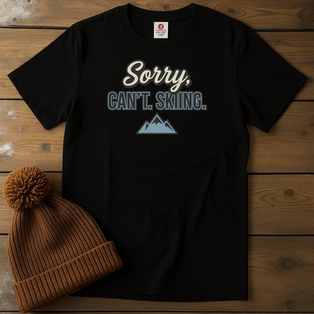 Sorry. Can't. Skiing.