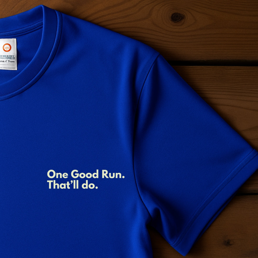 One Good Run. That'll Do.