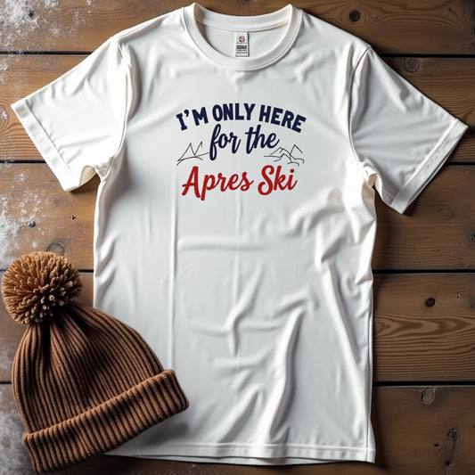 Only Here for the Apres Ski - Graphic